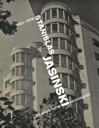 Stanislas Jasinski : un architecte moderniste : 1901-1978