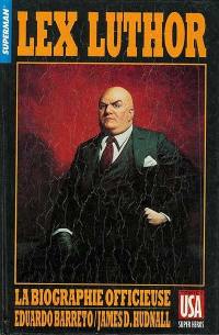Lex Luthor : la biographie officieuse