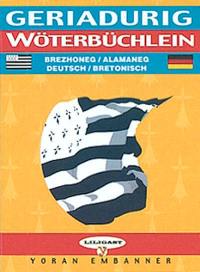 Wörterbüchlein Bretonisch-Deutsch & Deutsch-Bretonisch. Geriadurig brezhoneg-alamaneg & alamaneg-brezhoneg
