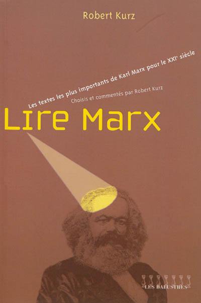 Lire Marx : les textes les plus importants de Karl Marx pour le XXIe siècle