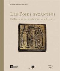 Les poids byzantins : collections du Musée d'art et d'histoire