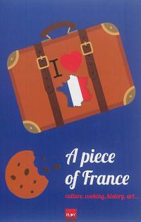 A piece of France : culture, cooking, history, art...