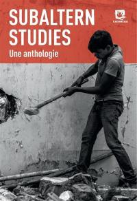 Subaltern studies : une anthologie
