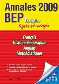 Français, histoire géographie, anglais, mathématiques, BEP tertiaire : annales 2009, sujets et corrigés