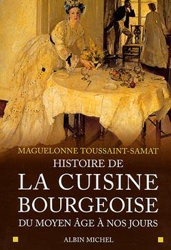 Histoire de la cuisine bourgeoise : du Moyen Age à nos jours