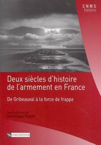 Deux siècles d'histoire de l'armement en France : de Gribeauval à la force de frappe