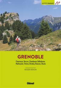 Autour de Grenoble : Chartreuse, Vercors, Chambaran, Belledonne, Matheysine, Trièves, Dévoluy, Rousses, Oisans
