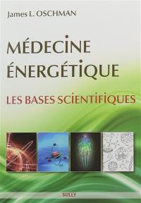 Médecine énergétique : les bases scientifiques