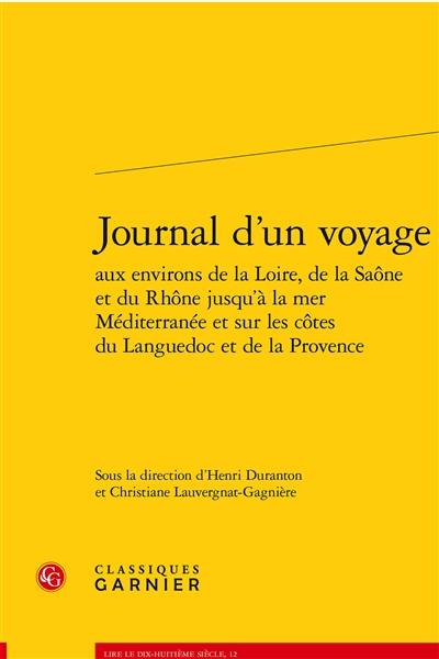 Journal d'un voyage aux environs de la Loire, de la Saône et du Rhône jusqu'à la mer Méditerranée et sur les côtes du Languedoc et de la Provence