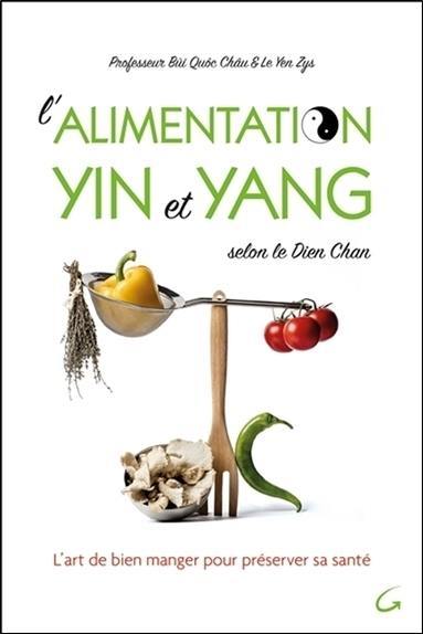L'alimentation yin et yang selon le dien chan : l'art de bien manger pour préserver sa santé