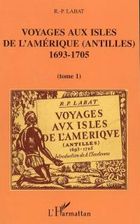 Voyages aux isles de l'Amérique (Antilles), 1693-1705 : trente deux illustrations d'après les documents de l'époque. Vol. 1