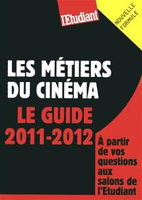 Les métiers du cinéma : le guide 2011-2012