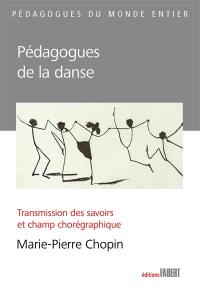 Pédagogues de la danse : transmission des savoirs et champ chorégraphique