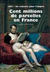 Cent millions de parcelles en France : 1807, un cadastre pour l'Empire