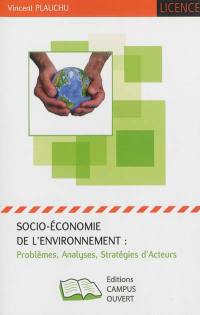 Socio-économie de l'environnement : problèmes, analyses, stratégies d'acteurs