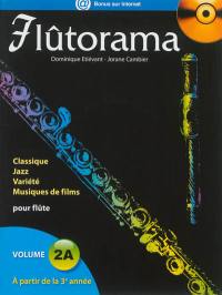 Flûtorama : classique, jazz, variété, musiques de films pour flûte. Vol. 2A. A partir de la 3e année