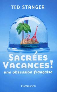 Sacrées vacances ! : une obsession française