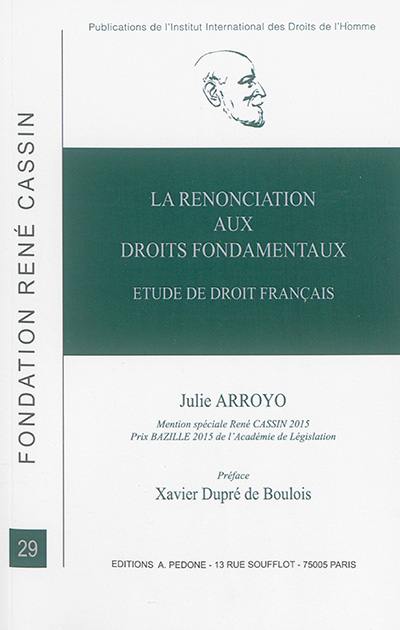 La renonciation aux droits fondamentaux : étude de droit français