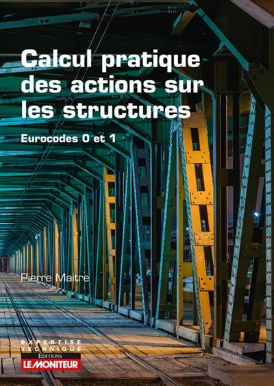 Calcul pratique des actions sur les structures : Eurocodes 0 et 1