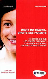 Droit du travail, droit des parents : 120 questions sur les congés parentaux, le contrat de travail et les prestations sociales