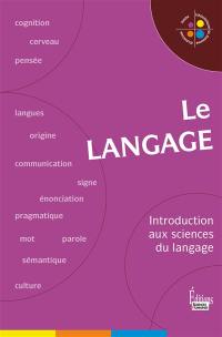 Le langage : introduction aux sciences du langage