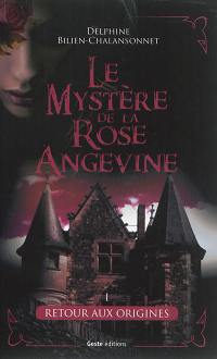 Le mystère de la rose angevine. Vol. 1. Retour aux origines
