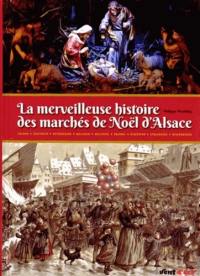 La merveilleuse histoire des marchés de Noël d'Alsace