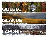 Terres authentiques : carnets photographiques. Québec, Islande, Laponie