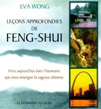 Leçons approfondies de feng shui : vivre aujourd'hui dans l'harmonie que nous enseigne la sagesse chinoise