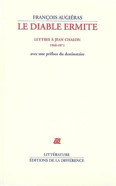 Le diable ermite : lettres à Jean Chalon (1968-1971) : avec une préface du destinataire