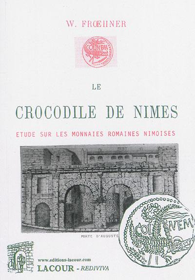Le crocodile de Nîmes : étude sur les monnaies romaines nîmoises