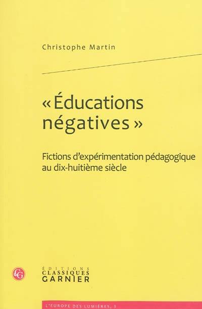 Educations négatives : fictions d'expérimentation pédagogique au dix-huitième siècle