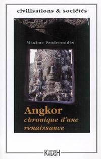 Angkor : chronique d'une renaissance