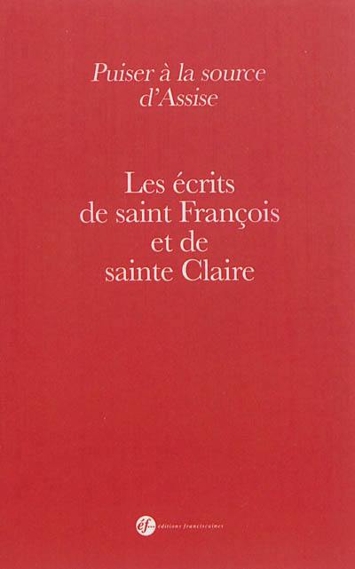 Puiser à la source d'Assise : les écrits de saint François et de sainte Claire