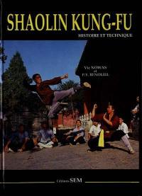 Shaolin kung-fu : histoire et technique