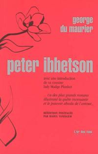 Peter Ibbetson : avec une introduction de sa cousine lady Madge Plunket