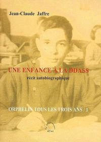 Une enfance à la DDASS : récit autobiographique. Vol. 1. Orphelin tous les trois ans !