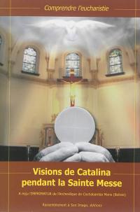 Visions de Catalina pendant la sainte messe : comprendre l'eucharistie