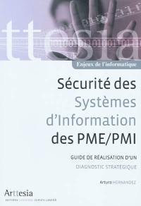 Sécurité des systèmes d'information des PME-PMI : guide de réalisation d'un diagnostic stratégique