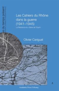 Les Cahiers du Rhône dans la guerre (1941-1945) : la résistance du Glaive de l'esprit