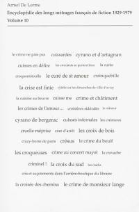 Encyclopédie des longs métrages français de fiction : 1929-1979. Vol. 10. Du Crabe-tambour à Cyrano et d'Artagnan