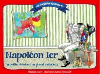 Napoléon Ier : la petite histoire d'un grand audacieux