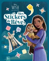 WISH, ASHA ET LA BONNE ETOILE : Mes Stickers de rêve : Disney