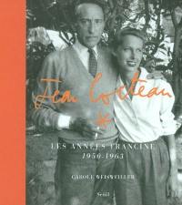 Jean Cocteau : les années Francine, 1950-1963