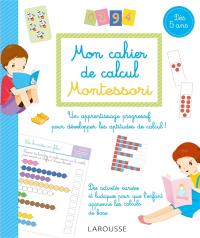 Mon cahier de calcul Montessori : dès 5 ans : pour un apprentissage progressif des mathématiques