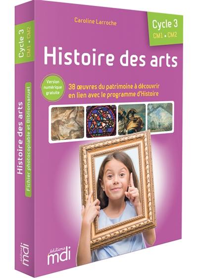 Histoire de l'art, cycle 3, CM1, CM2 : 40 oeuvres du patrimoine à découvrir, en lien avec le programme d'histoire