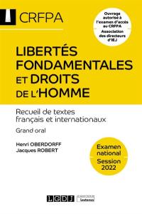 Libertés fondamentales et droits de l'homme : recueil de textes français et internationaux : grand oral, examen national, session 2022