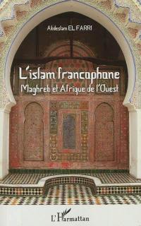 L'islam francophone : Maghreb et Afrique de l'Ouest