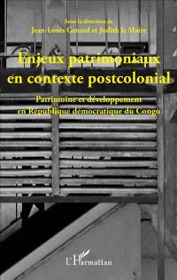 Enjeux patrimoniaux en contexte postcolonial : patrimoine et développement en République démocratique du Congo