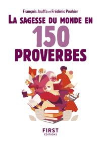 La sagesse du monde en 150 proverbes